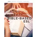 HANDBOOK FOR TEACHING BIBLE-BASED ESL, REVISED