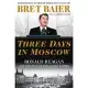 Three Days in Moscow: Ronald Reagan and the Fall of the Soviet Empire