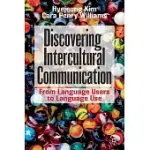 DISCOVERING INTERCULTURAL COMMUNICATION: FROM LANGUAGE USERS TO LANGUAGE USE