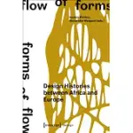 FLOW OF FORMS / FORMS OF FLOW: DESIGN HISTORIES BETWEEN AFRICA AND EUROPE