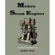 Modern Steam Engines: An Elementary Treatise upon the Steam Engine, Written in Plain Language; for Use in the Workshop As Well A