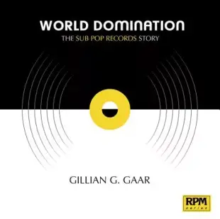 World Domination: The Sub Pop Records Story