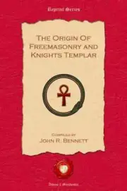 The Origin of Freemasonry and Knights Templar (Paperback or Softback)