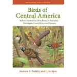 BIRDS OF CENTRAL AMERICA: BELIZE, GUATEMALA, HONDURAS, EL SALVADOR, NICARAGUA, COSTA RICA, AND PANAMA