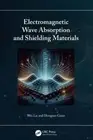 Electromagnetic Wave Absorption and Shielding Materials by Wei Lu: New
