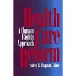 HEALTH CARE REFORM: A HUMAN RIGHTS APPROACH