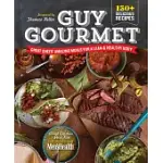 GUY GOURMET: GREAT CHEFS’ BEST MEALS FOR A LEAN & HEALTHY BODY