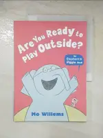 【書寶二手書T6／少年童書_J77】ARE YOU READY TO PLAY OUTSIDE?_MO WILLEMS