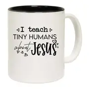 I Teach Tiny Humans About Jesus Teacher Mug Cup