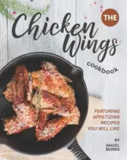 Burns - Chicken Wings Cookbook Featuring Appetizing Recipes You Will - T555z