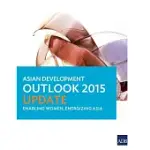 ASIAN DEVELOPMENT OUTLOOK 2015 UPDATE: ENABLING WOMEN, ENERGIZING ASIA