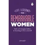 LIFE LESSONS FROM REMARKABLE WOMEN