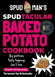 Spud Man's Spudtacular Baked Potato Cookbook by Spud Man Hardcover Book