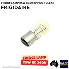 LAMP 25W BC 240V PILOT CLEAR BAYONET CAP BULB FOR FRIGIDAIRE FRIDGE PN: 757394