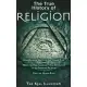 The True History of Religion: How Religion Destroys the Human Race and What the Real Illuminati(TM) Has Attempted to do Through Religion to Save the