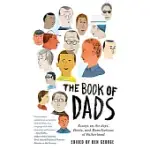 THE BOOK OF DADS: ESSAYS ON THE JOYS, PERILS, AND HUMILIATIONS OF FATHERHOOD