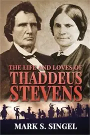 The Life and Loves of Thaddeus Stevens (Paperback or Softback)