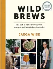 Wild Brews: Brewing wild beers at home, from beginner to expert.by Wise New**