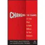 CHANGING THE CHANNEL: 12 EASY WAYS TO MAKE MILLIONS FOR YOUR BUSINESS(精裝)/MASTERSON【禮筑外文書店】