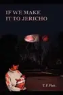 If We Make it to Jericho by T.F. Platt (English) Paperback Book