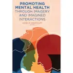 PROMOTING MENTAL HEALTH THROUGH IMAGERY AND IMAGINED INTERACTIONS