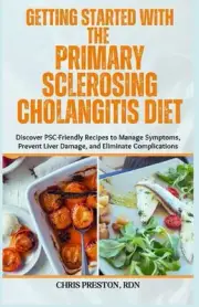 Getting Started with the Primary Sclerosing Cholangitis Diet: Discover PSC-Frien