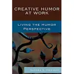CREATIVE HUMOR AT WORK: LIVING THE HUMOR PERSPECTIVE