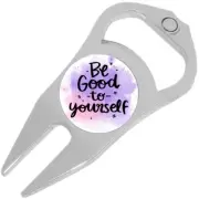 Be Good to Yourself Golf Ball Marker Divot Repair Tool Bottle Opener