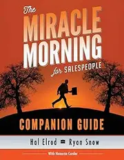The Miracle Morning for Salespeople Companion Guide: The Fastest Way to Take Your SELF and Your SALES to the Next Level: 2
