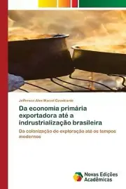 Da economia primria exportadora at a indrustrializao brasileira by Jefferson Ale