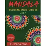 MANDALA: COLORING BOOK FOR KIDS ( VOL 2 ) - UNIQUE MANDALA DESIGNS-CUTE DESIGNS-