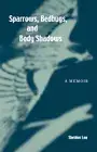 Sparrows, Bedbugs, and Body Shadows: A Memoir (Intersections: As