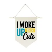 I Woke Up This Cute Nursery Canvas Hanging Flag Banner Wall Pennant