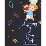 MOMMY I CAN COOK: YOUR OWN COOK BOOK- PERFECT YOUR TASTE AND CONCEAL THE RECIPE IN THIS BOOK