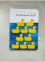 10 LITTLE RUBBER DUCKS_CARLE, ERIC【T1／少年童書_ABW】書寶二手書