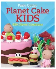 Planet Cake Kids Cookbook Cake Decorating 680 Clever Creations Paris Cutler
