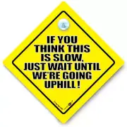 If You Think This is Bad Just Wait Till We're Going Uphill Car Sign, Slow Driver