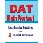 DAT MATH WORKOUT: EXTRA PRACTICE QUESTIONS AND TWO FULL-LENGTH PRACTICE DAT MATH TESTS