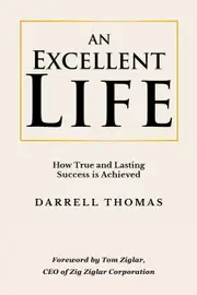 An Excellent Life: How True and Lasting Success is Achieved - Darrell Thomas