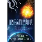 INSATIABLE: THEY CAME FROM SPACE. AND THEY’’RE HUNGRY...