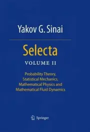 Selecta II: Probability Theory, Statistical Mechanics, Mathematical Physics and
