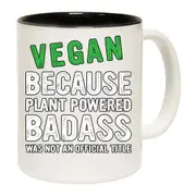 Vegan Because Plant Powered Badass Not A Title Food Mug Cup