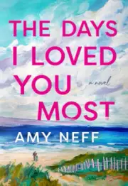The Days I Loved You Most [Large Print] by Amy Neff