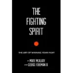 THE FIGHTING SPIRIT: THE ART OF WINNING YOUR FIGHT