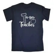 T Is For Teacher - Mens Funny T-Shirt Tshirts
