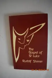 The Gospel of St. Luke: Ten lectures given by Rudolf Steiner, Third Edition 1988