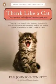 Think Like a Cat: How to Raise a Well-Adjusted Cat--Not a Sour Puss by Pam Johns