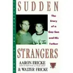 SUDDEN STRANGERS: THE STORY OF A GAY SON AND HIS FATHER