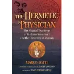 THE HERMETIC PHYSICIAN: THE MAGICAL TEACHINGS OF GIULIANO KREMMERZ AND THE FRATERNITY OF MYRIAM