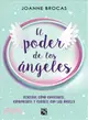 El Poder De Los 聲geles / the Power of Angels ― Descubre C鏔o Conectarte, Comunicarte Y Curarte Con Los 聲geles / Discover How to Connect, Communicate, and Heal With the Angels